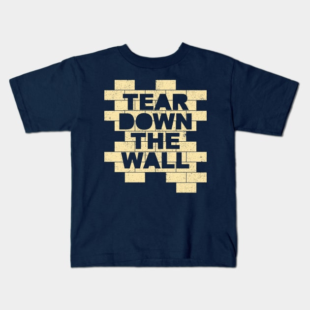 Tear Down The Wall Kids T-Shirt by ThanksAnyway